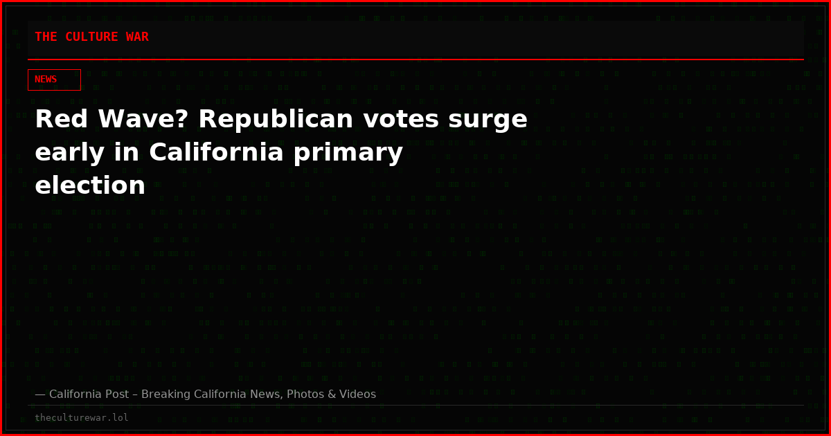 Red Wave? Republican votes surge early in California primary election
