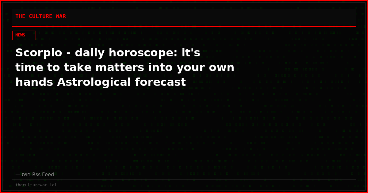 Scorpio - daily horoscope: it's time to take matters into your own hands Astrological forecast