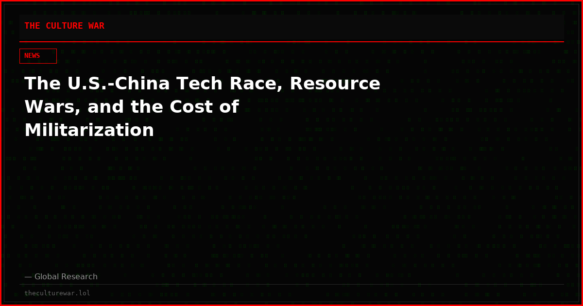The U.S.-China Tech Race, Resource Wars, and the Cost of Militarization