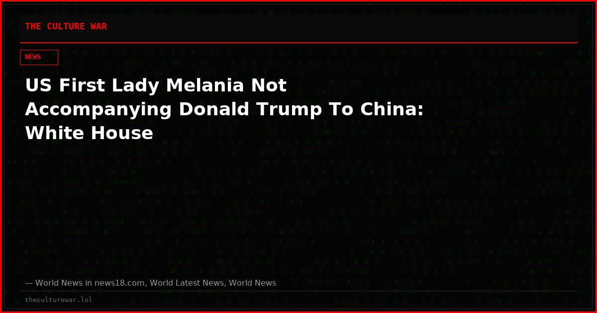 US First Lady Melania Not Accompanying Donald Trump To China: White House