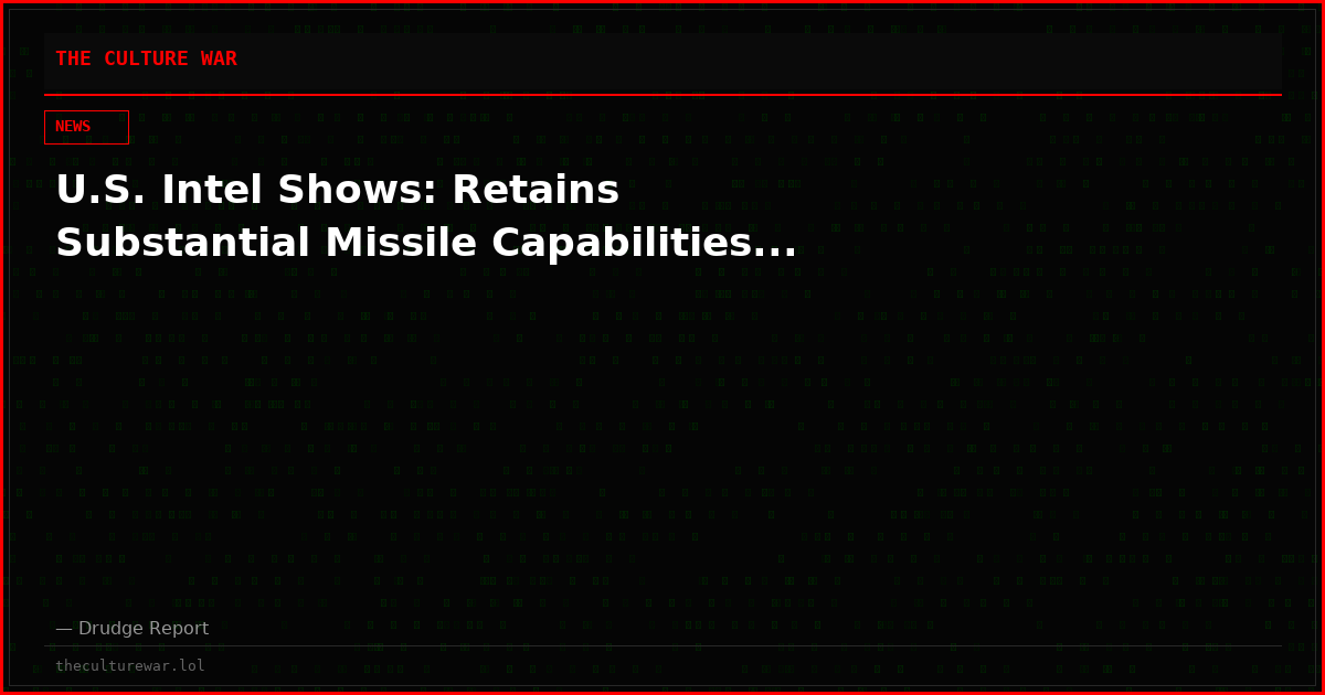 U.S. Intel Shows: Retains Substantial Missile Capabilities...