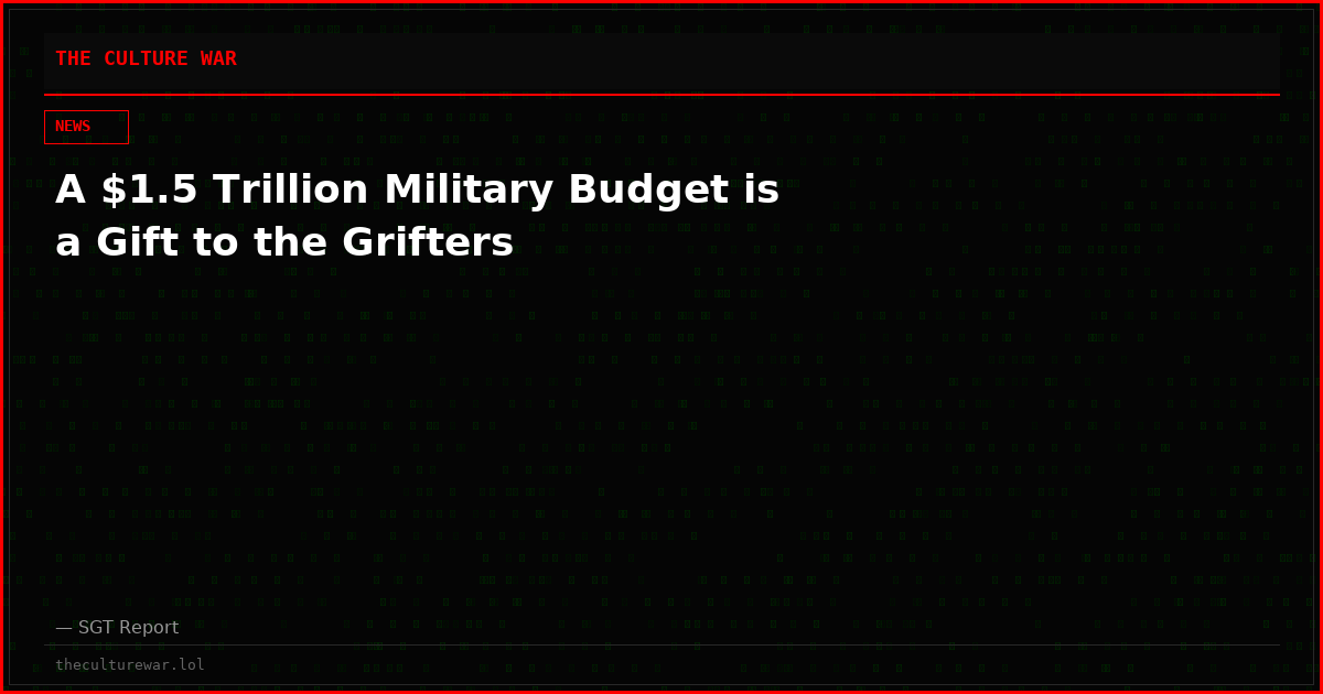 A $1.5 Trillion Military Budget is a Gift to the Grifters