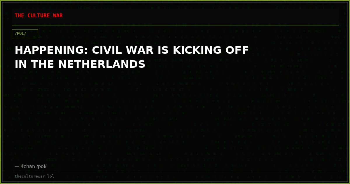 HAPPENING: CIVIL WAR IS KICKING OFF IN THE NETHERLANDS