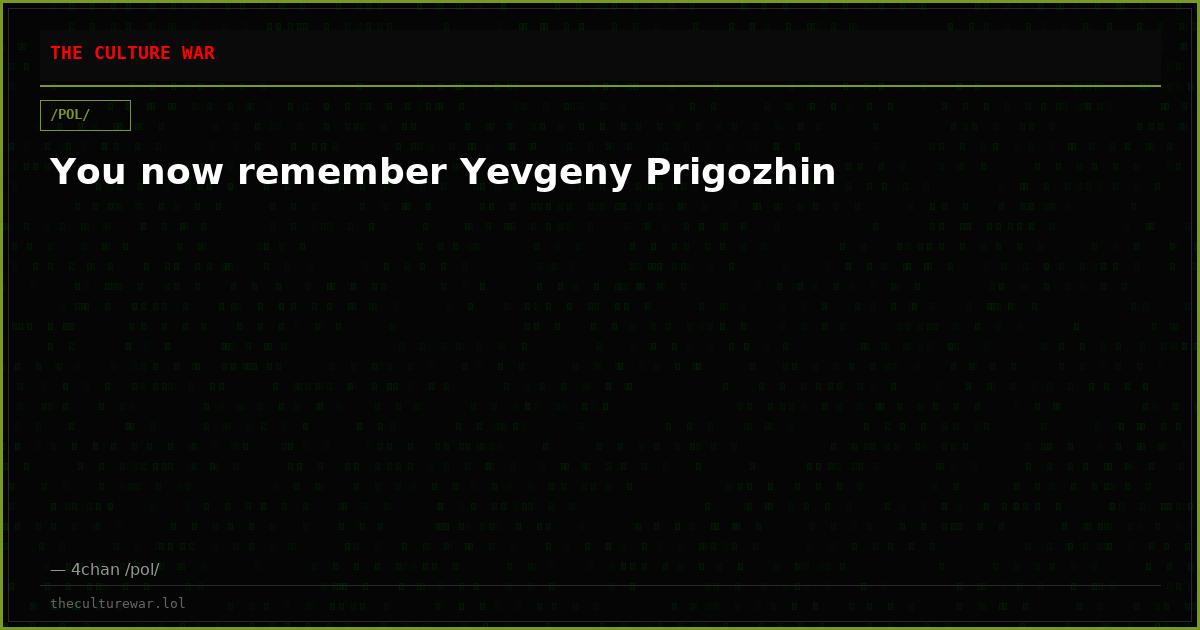 You now remember Yevgeny Prigozhin