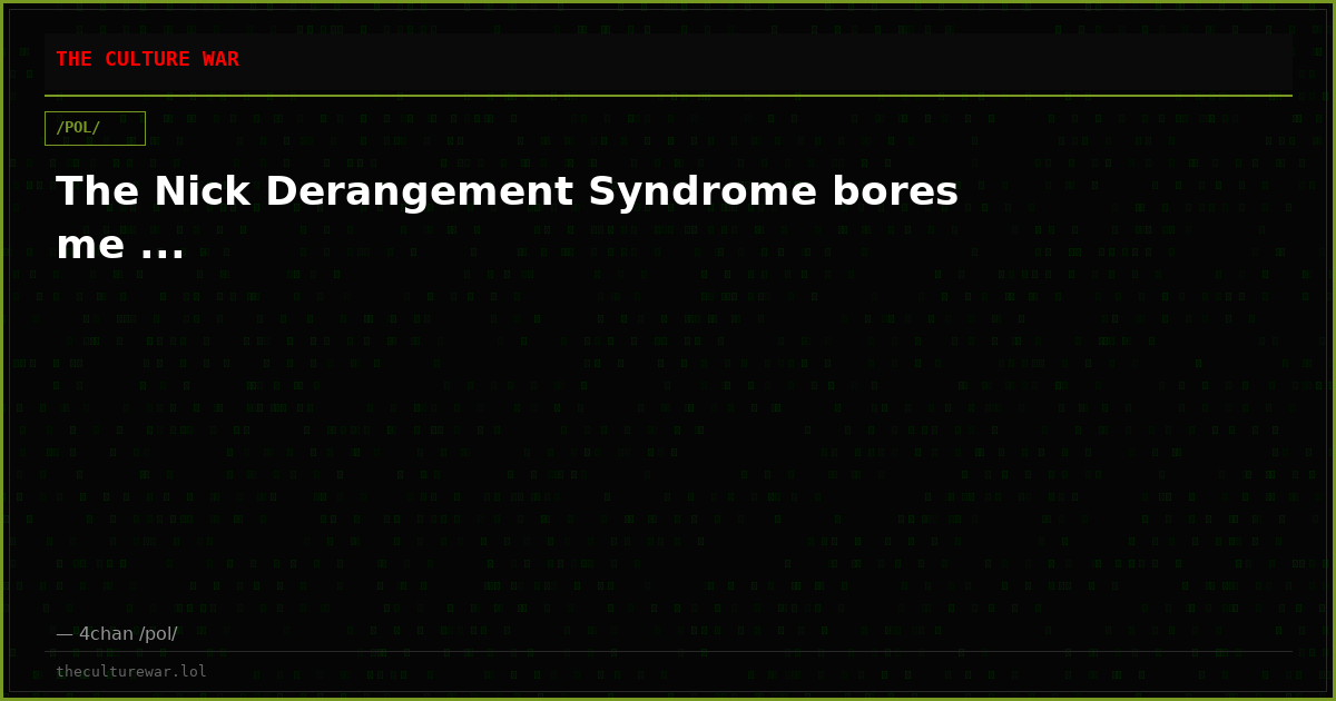 The Nick Derangement Syndrome bores me ...
