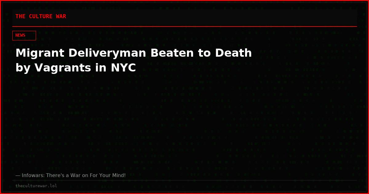 Migrant Deliveryman Beaten to Death by Vagrants in NYC