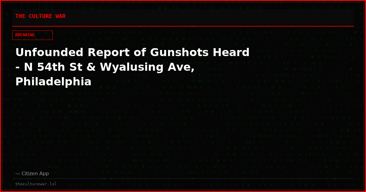 Unfounded Report of Gunshots Heard - N 54th St & Wyalusing Ave, Philadelphia
