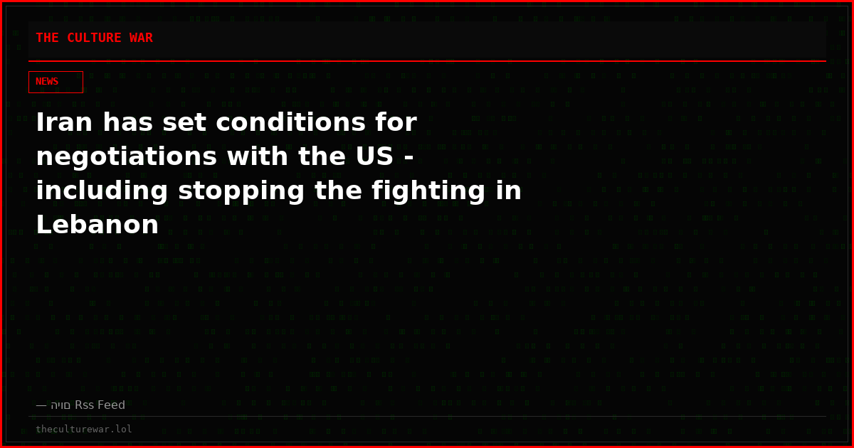 Iran has set conditions for negotiations with the US - including stopping the fighting in Lebanon