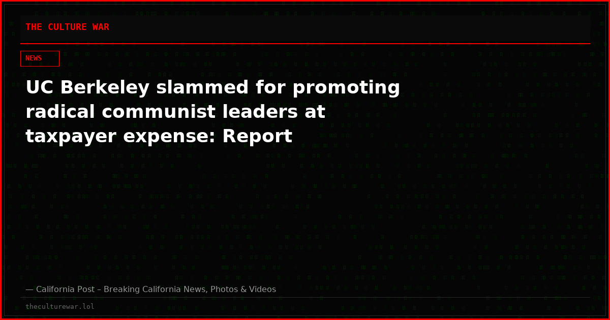 UC Berkeley slammed for promoting radical communist leaders at taxpayer expense: Report
