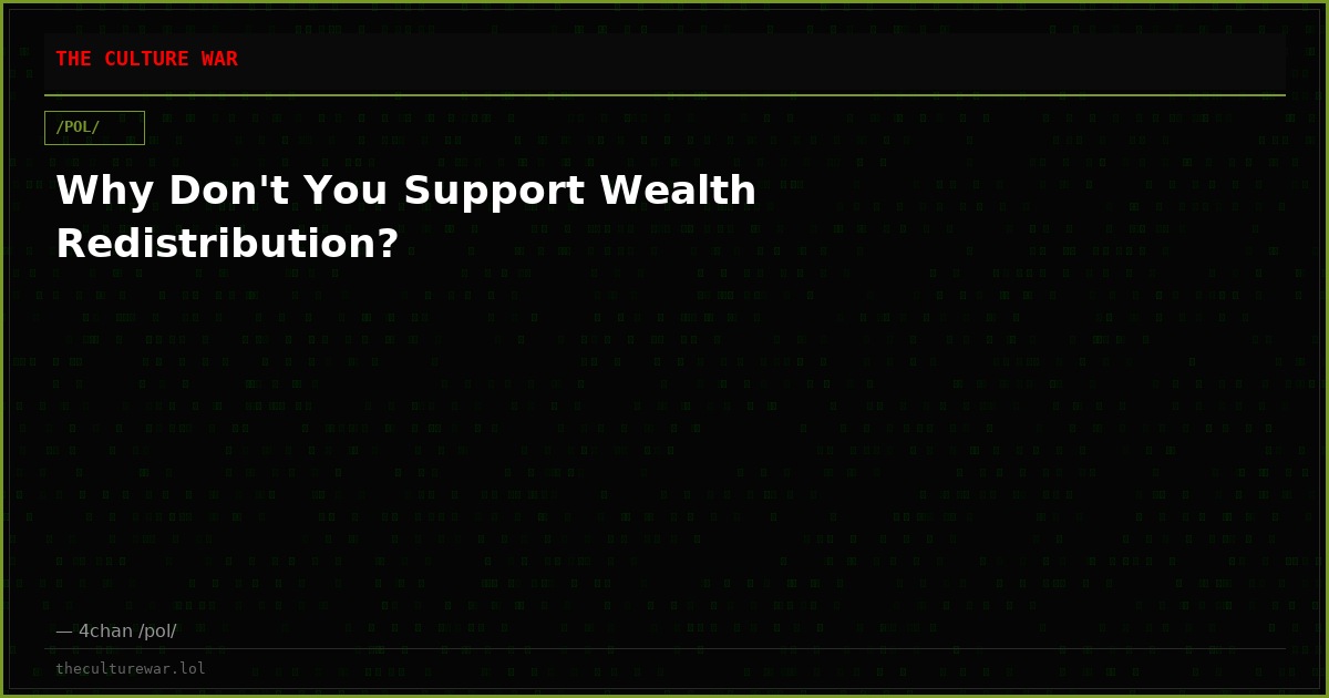 Why Don't You Support Wealth Redistribution?