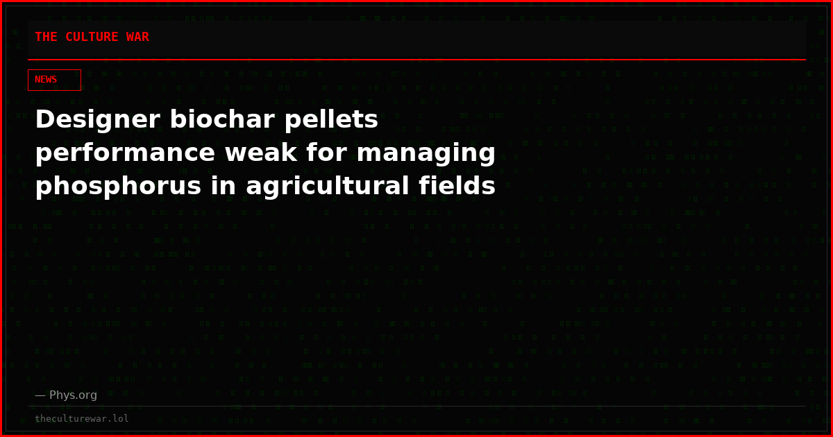 Designer biochar pellets performance weak for managing phosphorus in agricultural fields