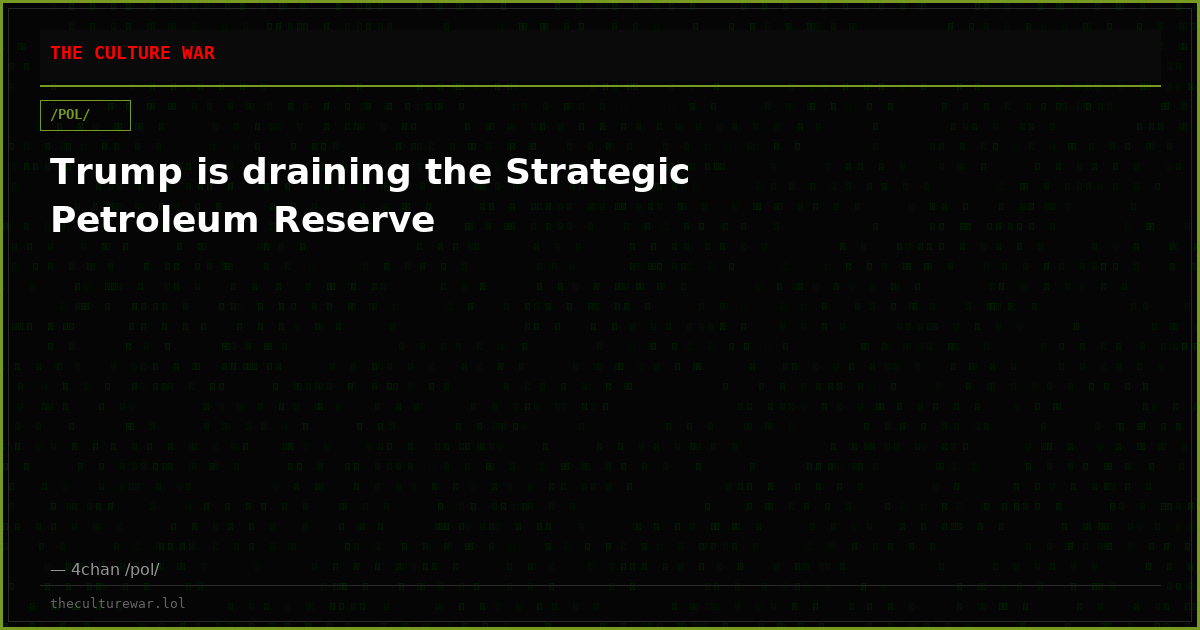 Trump is draining the Strategic Petroleum Reserve