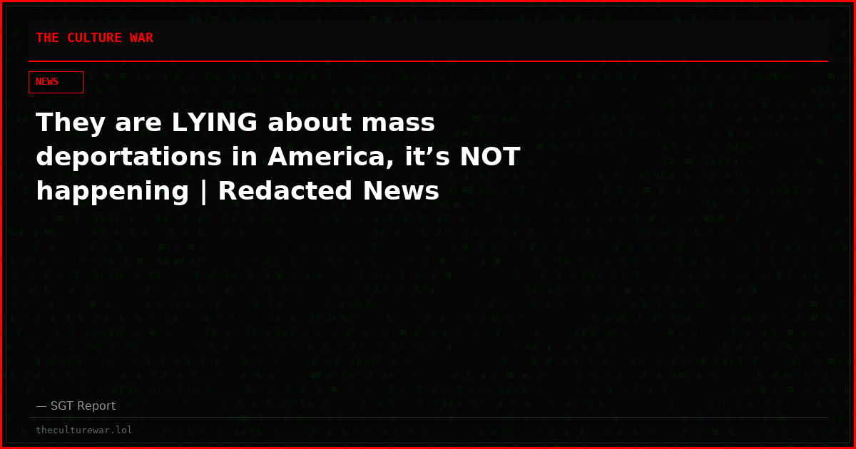 They are LYING about mass deportations in America, it’s NOT happening | Redacted News