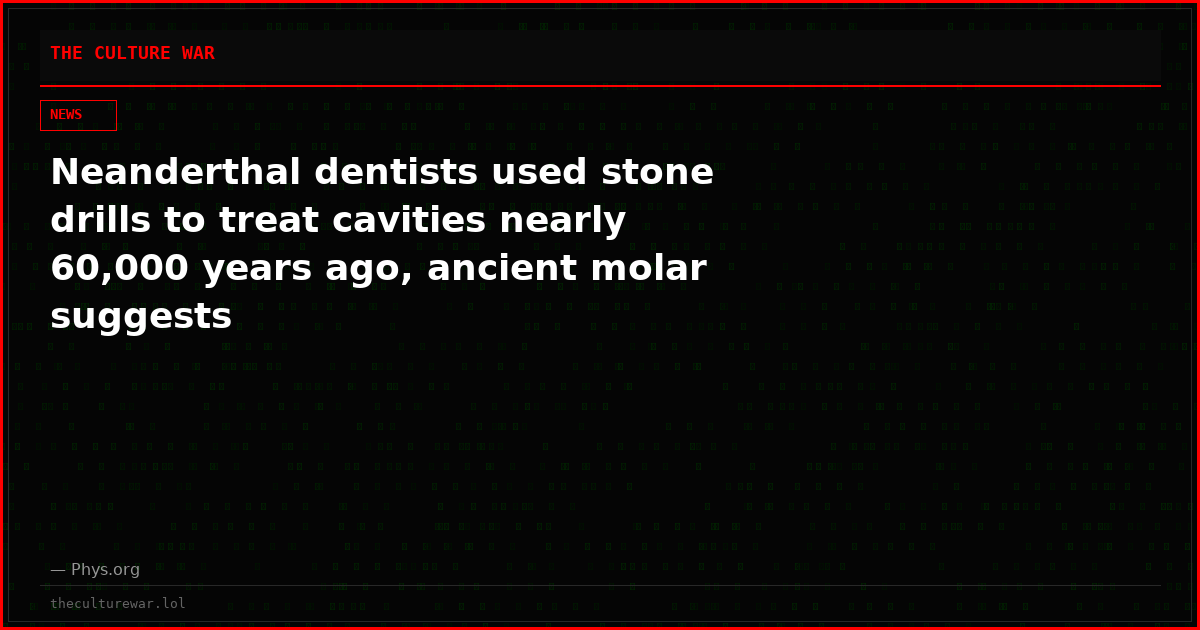Neanderthal dentists used stone drills to treat cavities nearly 60,000 years ago, ancient molar suggests