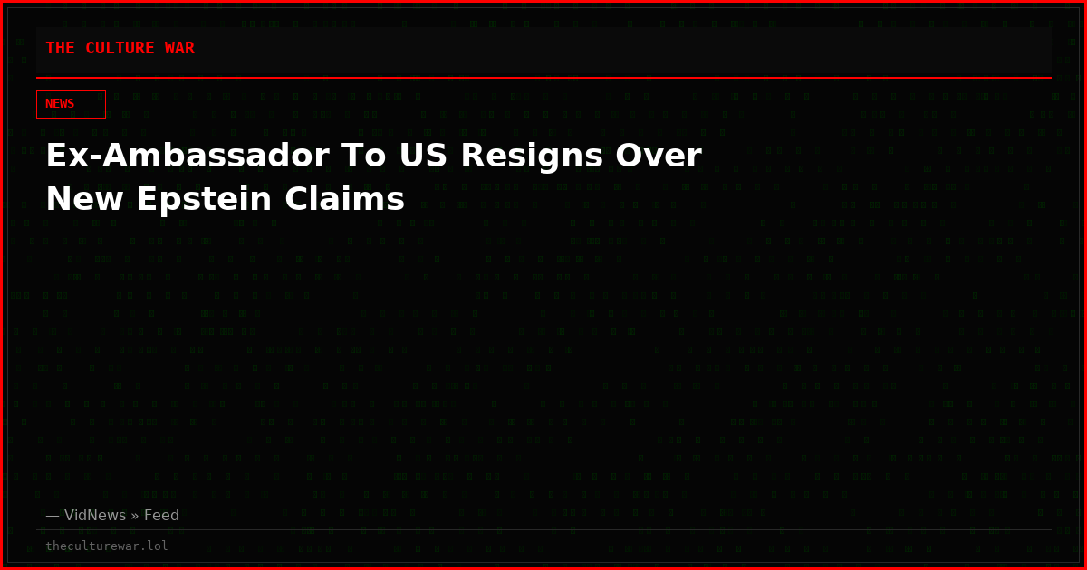 Ex-Ambassador To US Resigns Over New Epstein Claims