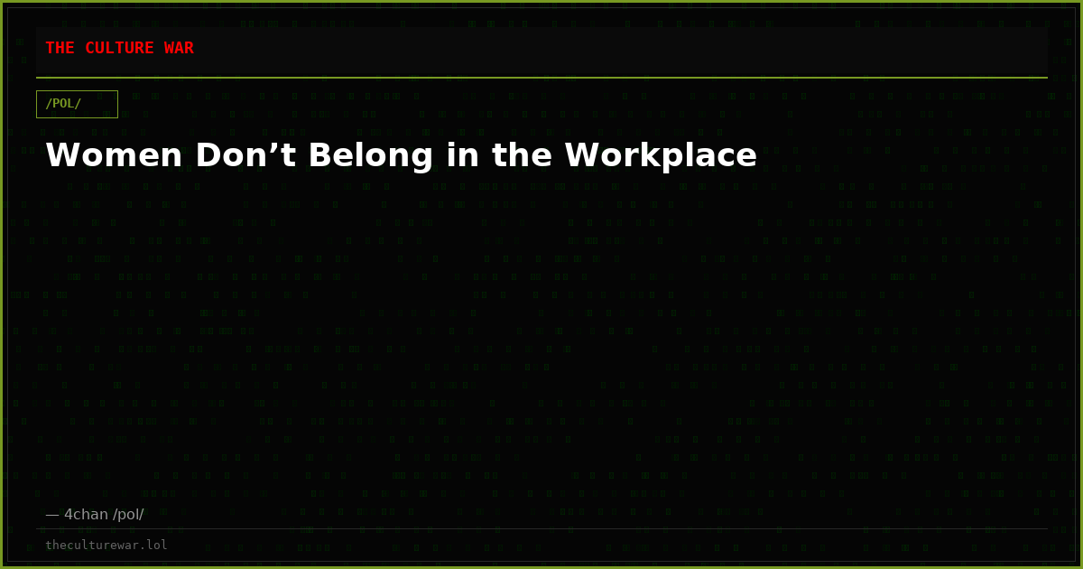 Women Don’t Belong in the Workplace