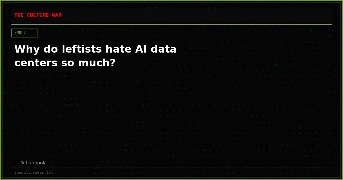 Why do leftists hate AI data centers so much?