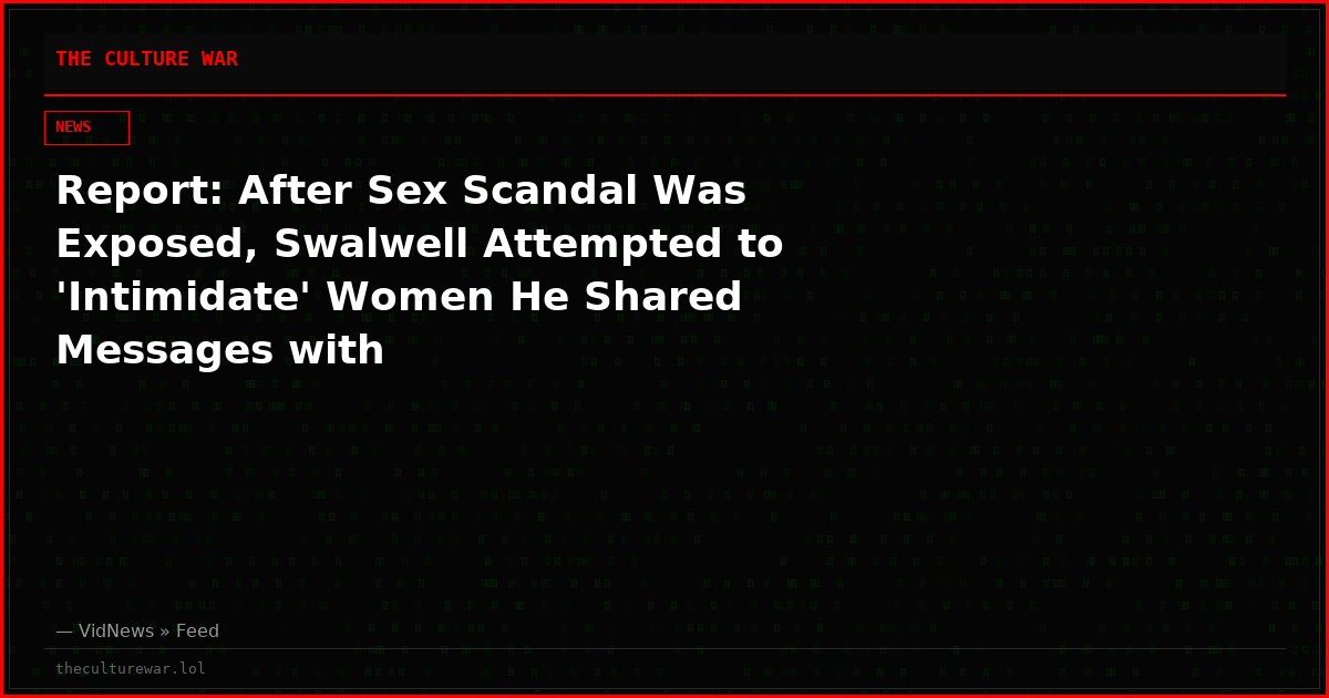 Report: After Sex Scandal Was Exposed, Swalwell Attempted to 'Intimidate' Women He Shared Messages with