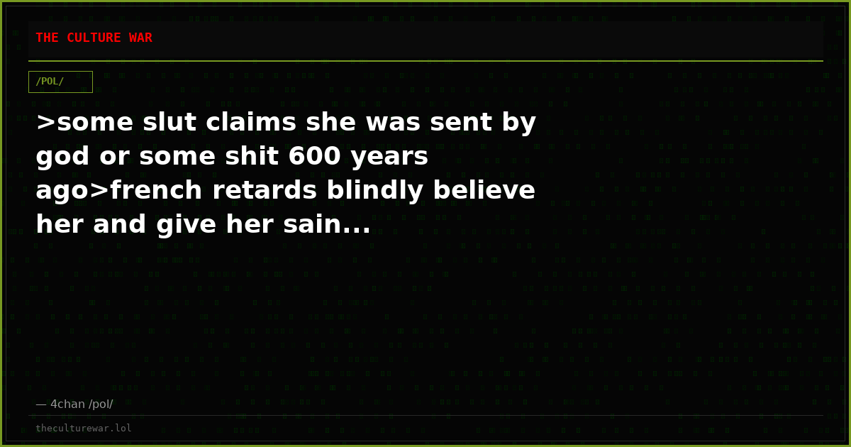 >some slut claims she was sent by god or some shit 600 years ago>french retards blindly believe her and give her sain...