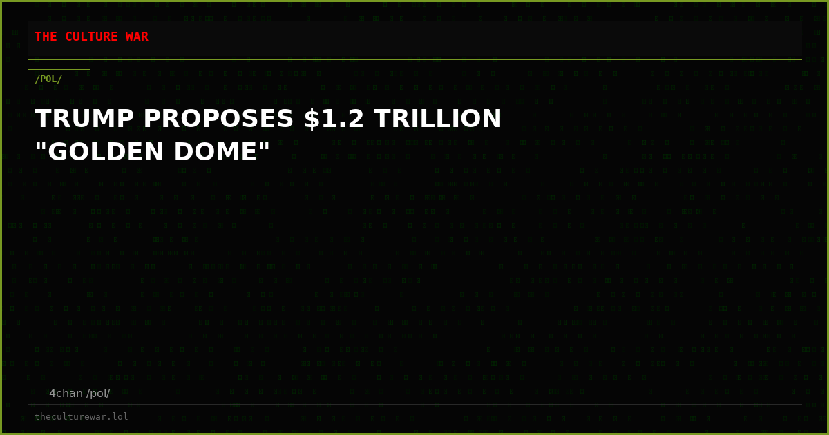 TRUMP PROPOSES $1.2 TRILLION "GOLDEN DOME"