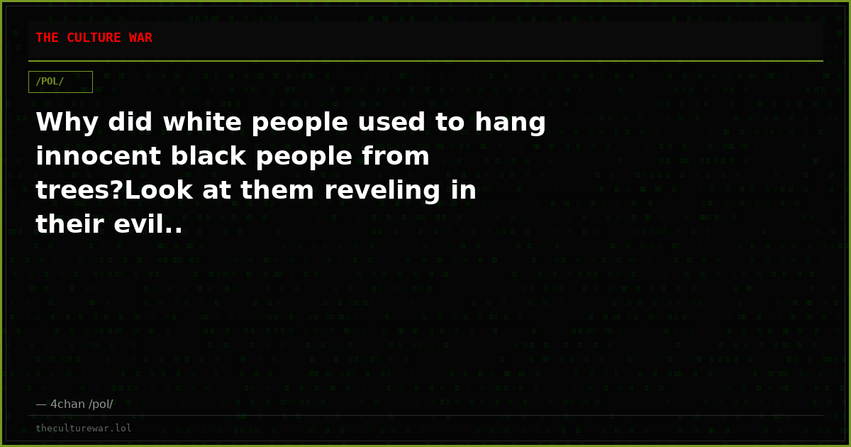 Why did white people used to hang innocent black people from trees?Look at them reveling in their evil..