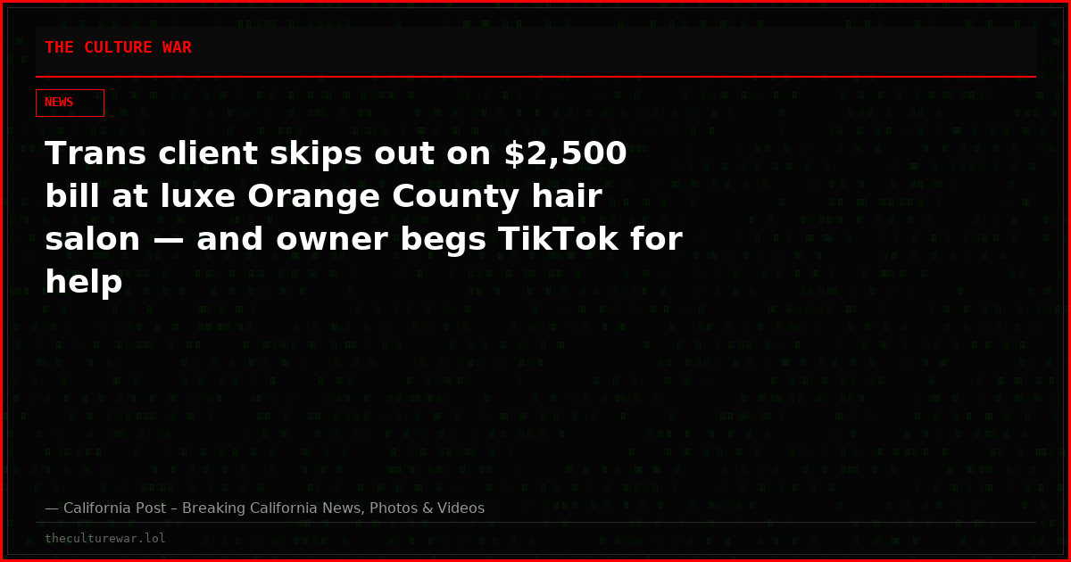 Trans client skips out on $2,500 bill at luxe Orange County hair salon — and owner begs TikTok for help