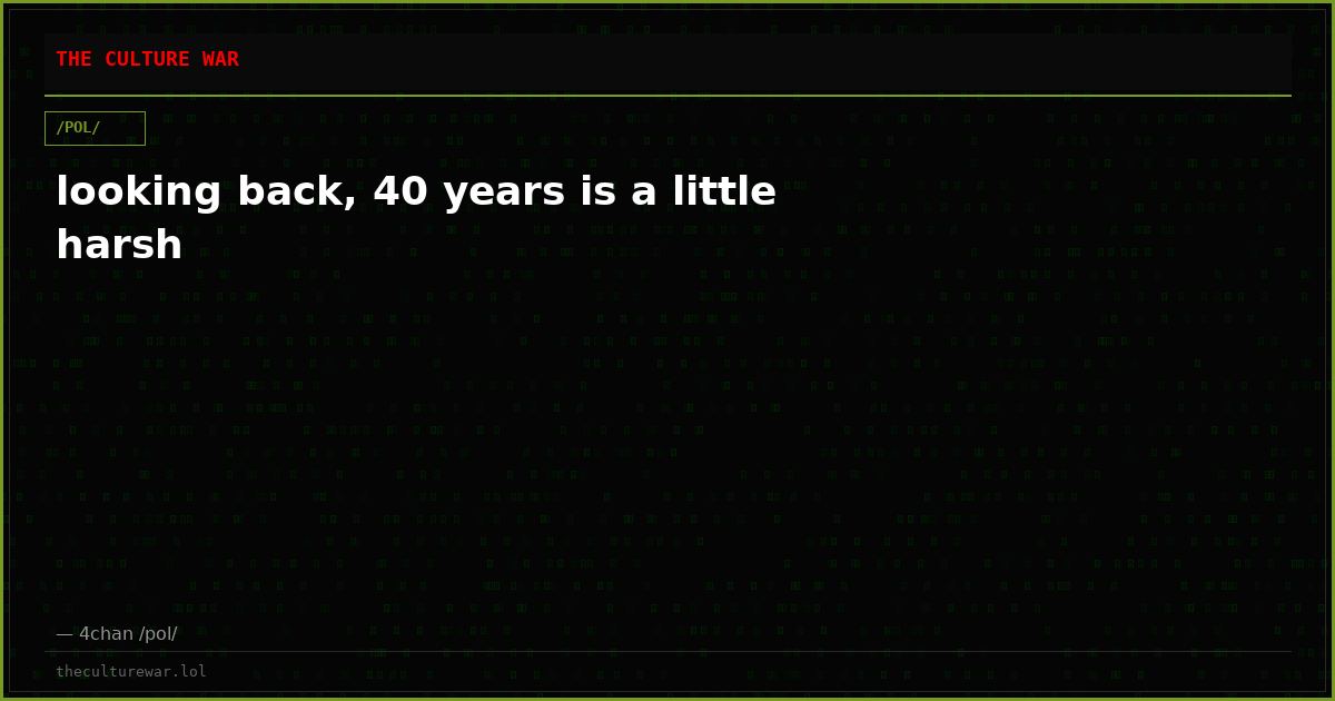 looking back, 40 years is a little harsh