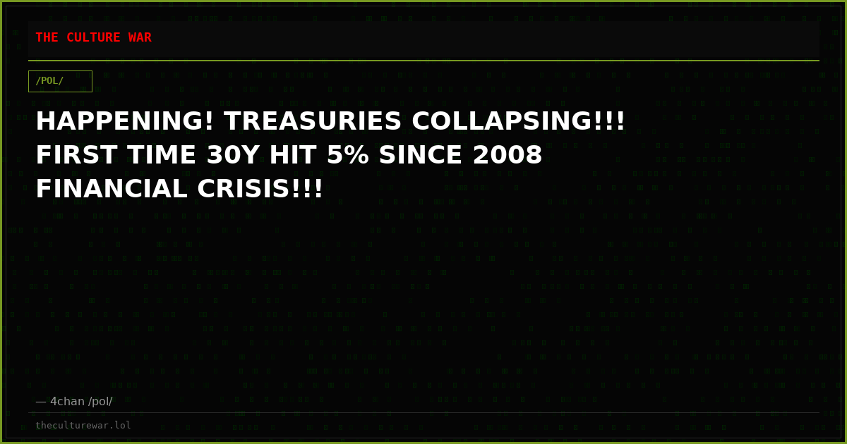 HAPPENING! TREASURIES COLLAPSING!!! FIRST TIME 30Y HIT 5% SINCE 2008 FINANCIAL CRISIS!!!