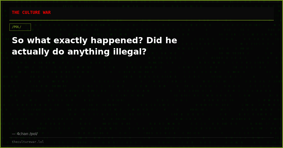 So what exactly happened? Did he actually do anything illegal?