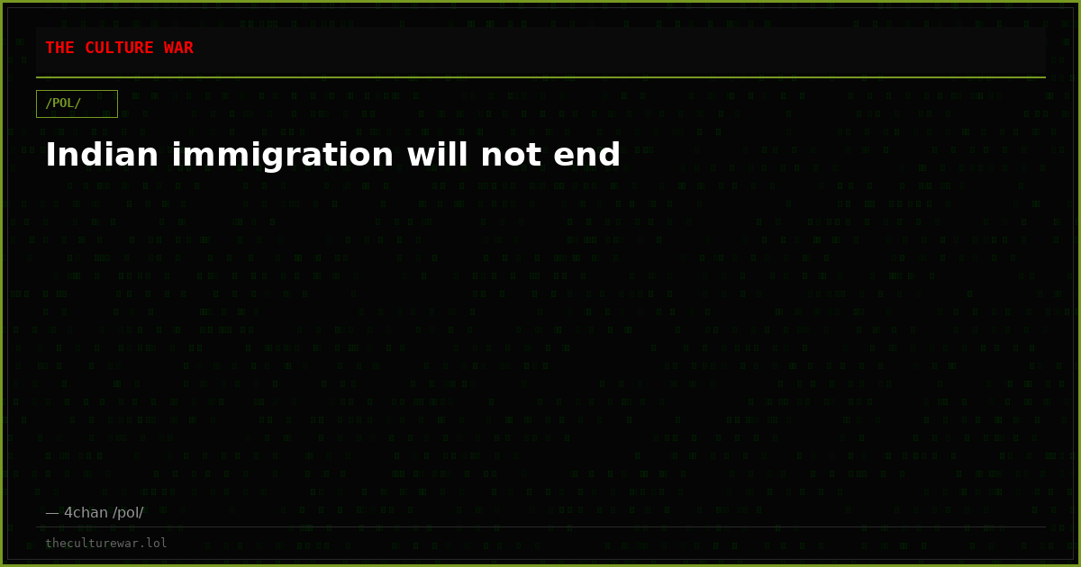 Indian immigration will not end