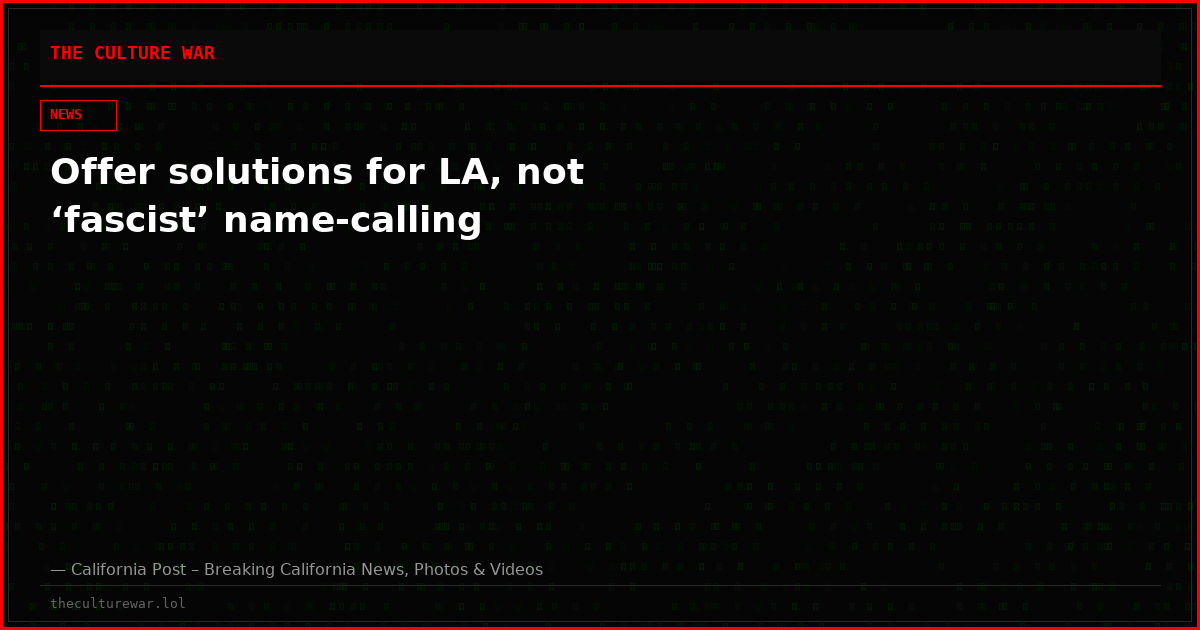 Offer solutions for LA, not ‘fascist’ name-calling