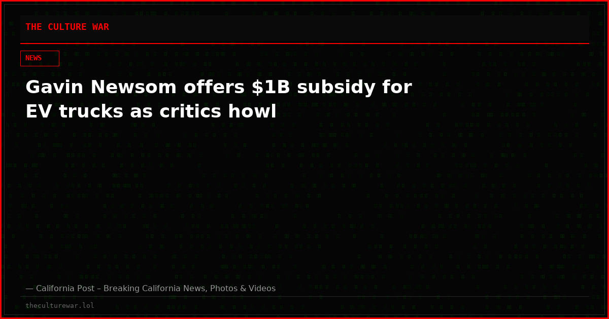 Gavin Newsom offers $1B subsidy for EV trucks as critics howl