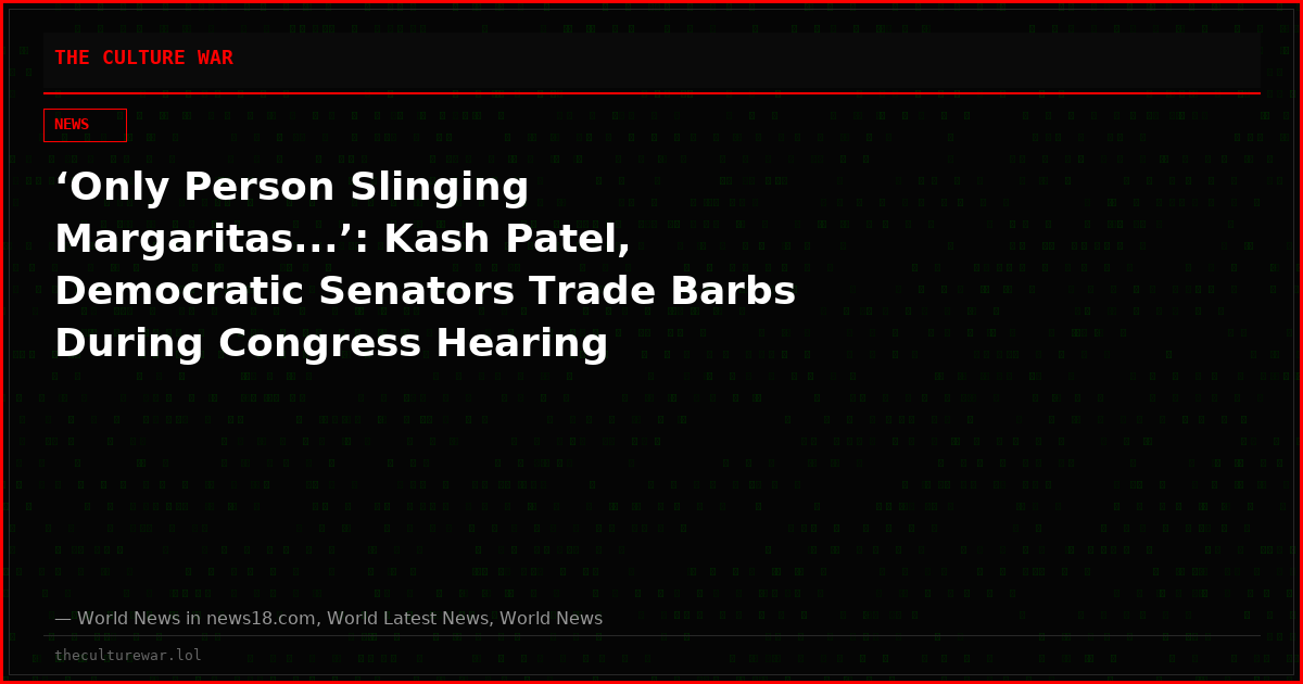 ‘Only Person Slinging Margaritas...’: Kash Patel, Democratic Senators Trade Barbs During Congress Hearing