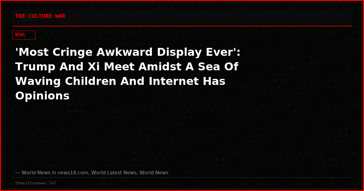 'Most Cringe Awkward Display Ever': Trump And Xi Meet Amidst A Sea Of Waving Children And Internet Has Opinions