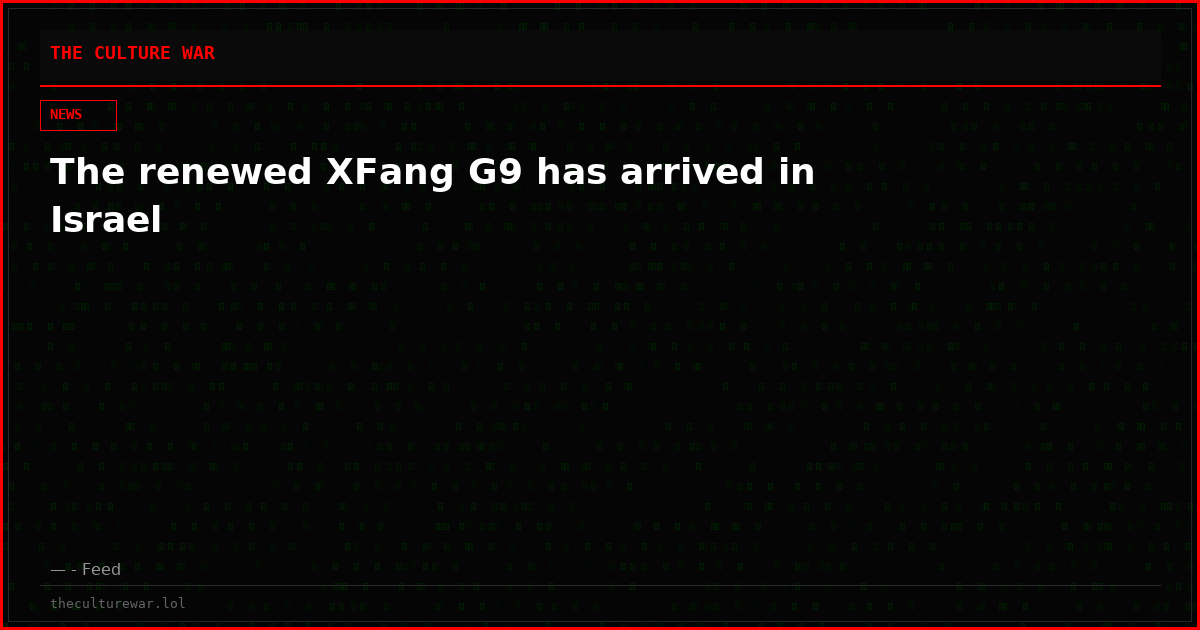 The renewed XFang G9 has arrived in Israel