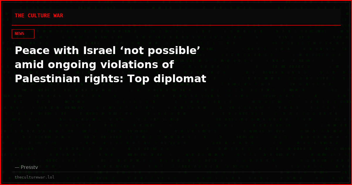 Peace with Israel ‘not possible’ amid ongoing violations of Palestinian rights: Top diplomat