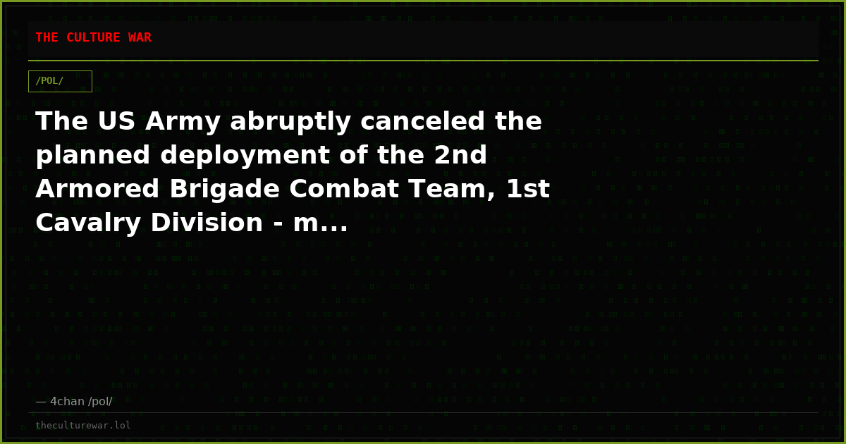 The US Army abruptly canceled the planned deployment of the 2nd Armored Brigade Combat Team, 1st Cavalry Division - m...