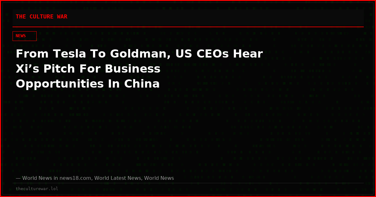 From Tesla To Goldman, US CEOs Hear Xi’s Pitch For Business Opportunities In China