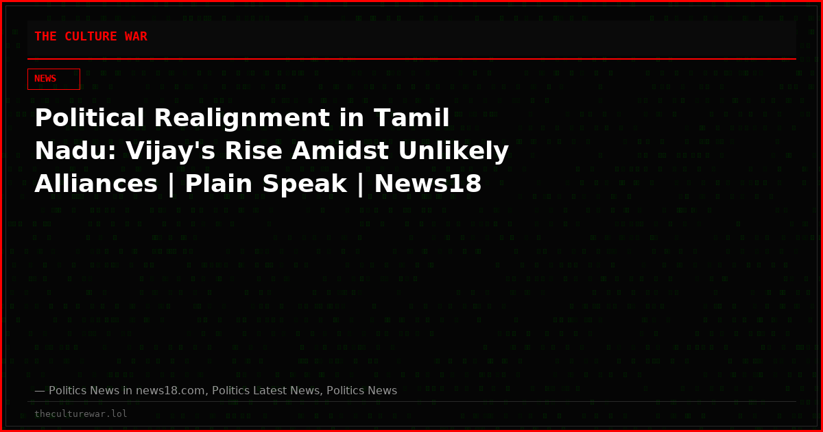 Political Realignment in Tamil Nadu: Vijay's Rise Amidst Unlikely Alliances | Plain Speak | News18