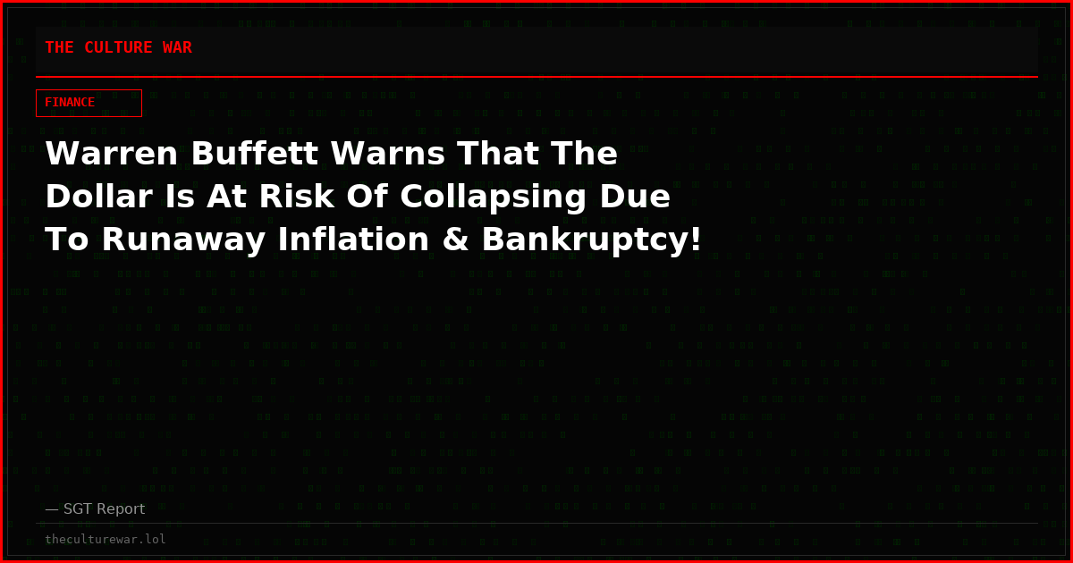 Warren Buffett Warns That The Dollar Is At Risk Of Collapsing Due To Runaway Inflation & Bankruptcy!