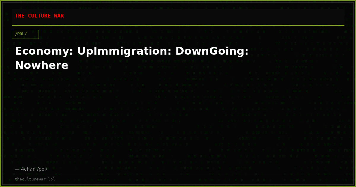 Economy: UpImmigration: DownGoing: Nowhere