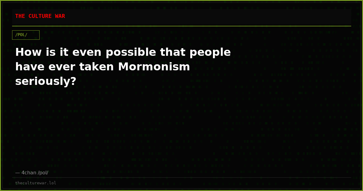 How is it even possible that people have ever taken Mormonism seriously?