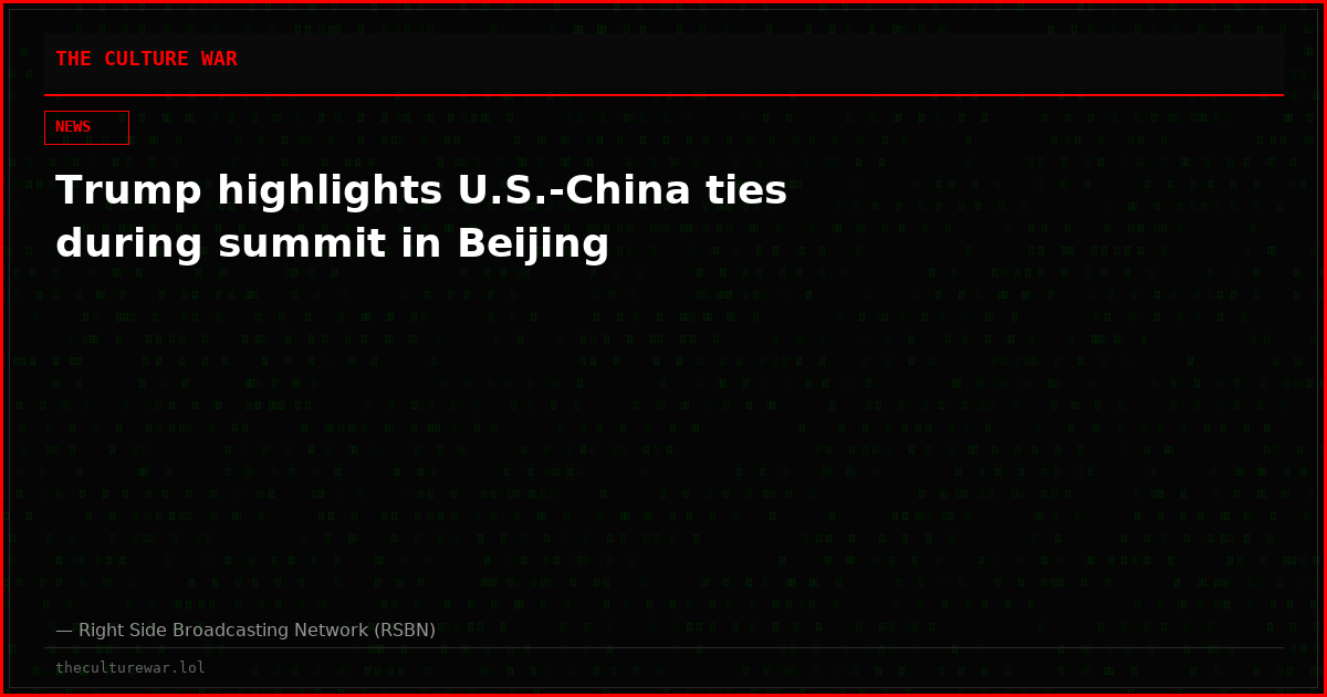 Trump highlights U.S.-China ties during summit in Beijing