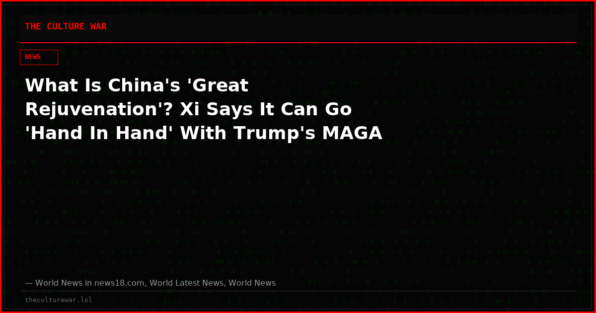 What Is China's 'Great Rejuvenation'? Xi Says It Can Go 'Hand In Hand' With Trump's MAGA