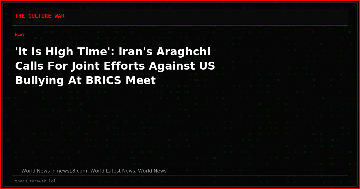 'It Is High Time': Iran's Araghchi Calls For Joint Efforts Against US Bullying At BRICS Meet