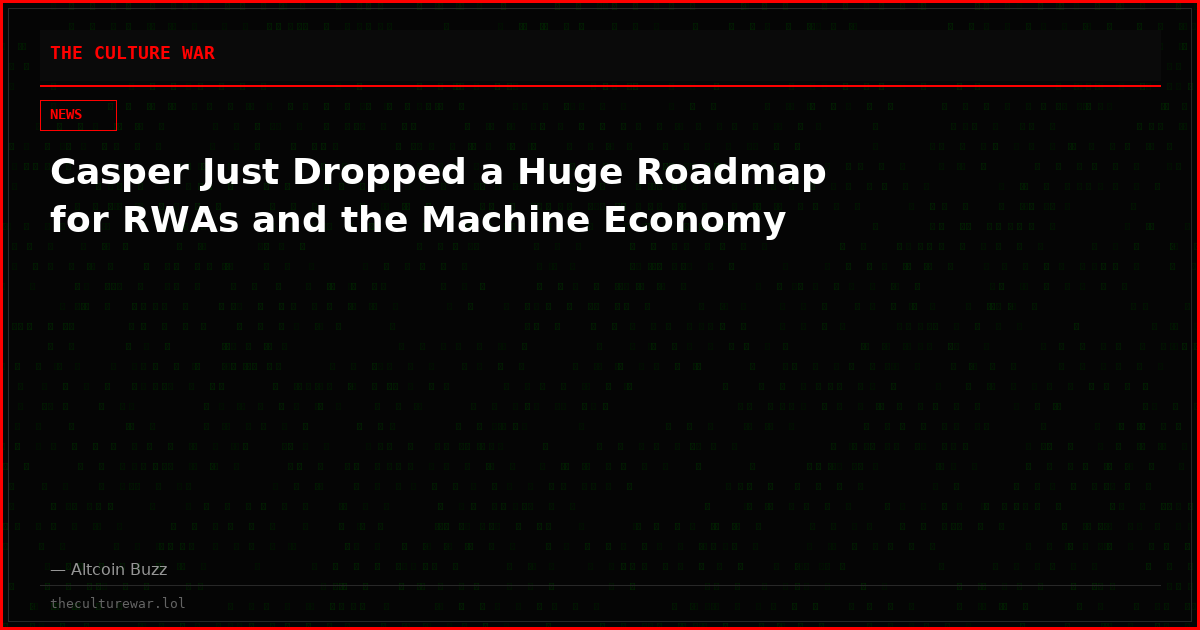Casper Just Dropped a Huge Roadmap for RWAs and the Machine Economy