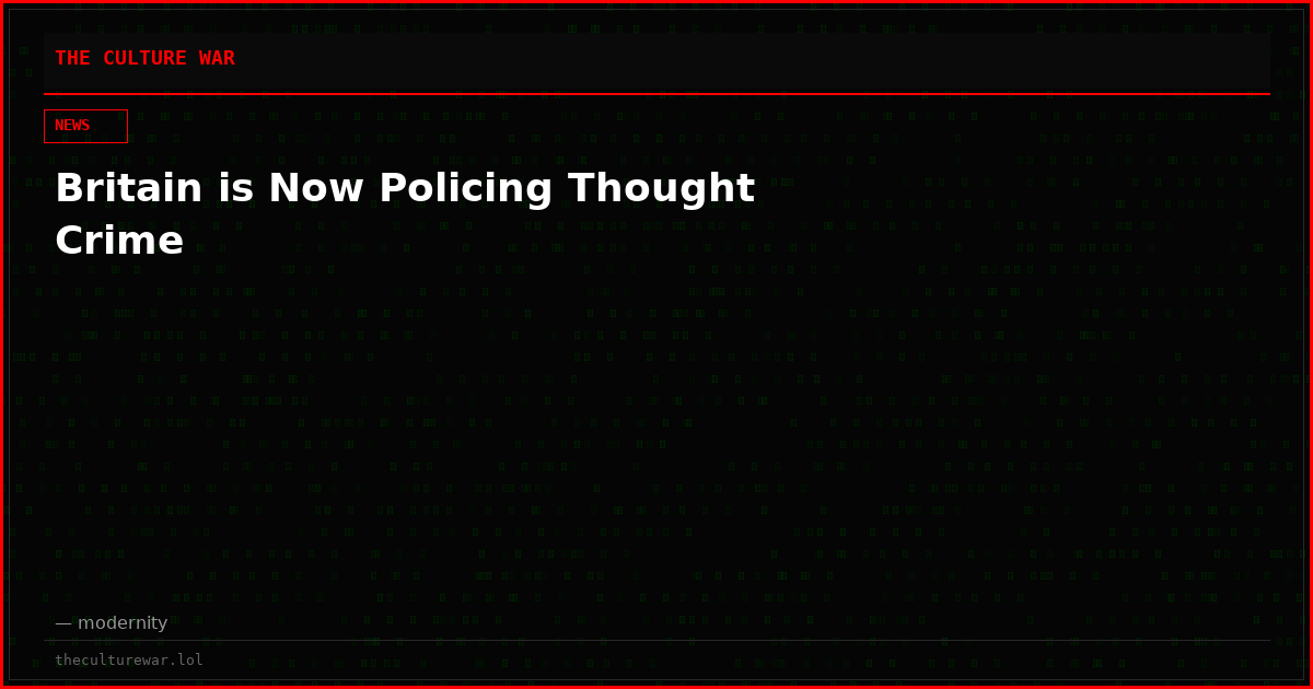 Britain is Now Policing Thought Crime