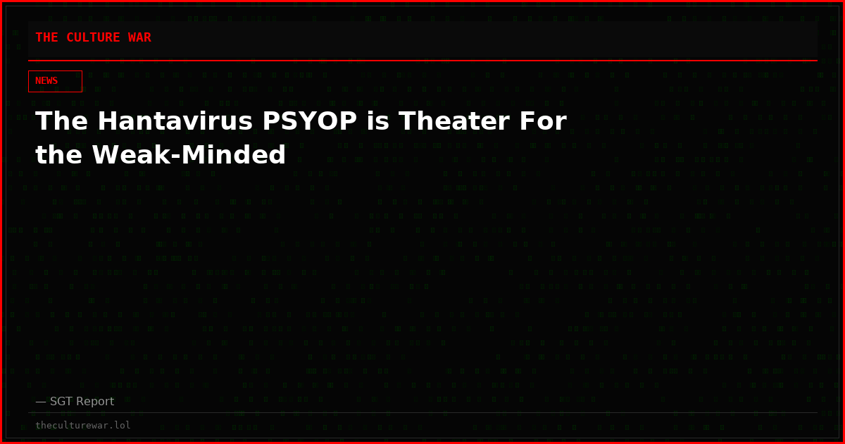The Hantavirus PSYOP is Theater For the Weak-Minded