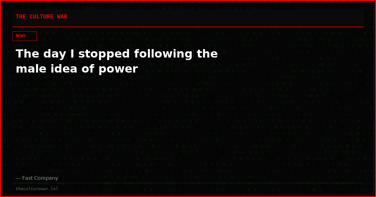 The day I stopped following the male idea of power