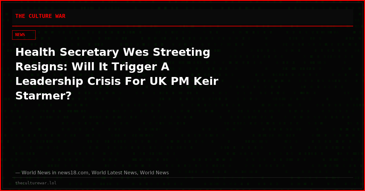 Health Secretary Wes Streeting Resigns: Will It Trigger A Leadership Crisis For UK PM Keir Starmer?